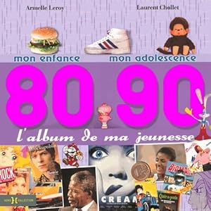 L'album de ma jeunesse 80-90 - Laurent Chollet