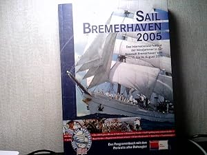 Sail Bremerhaven 2005. Das internationale Festival der Windjammer vom 10. - 14. August 2005. Das ...