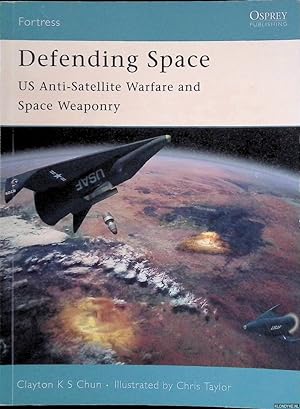 Bild des Verkufers fr Defending Space: US Anti-Satellite Warfare and Space Weaponry zum Verkauf von Klondyke