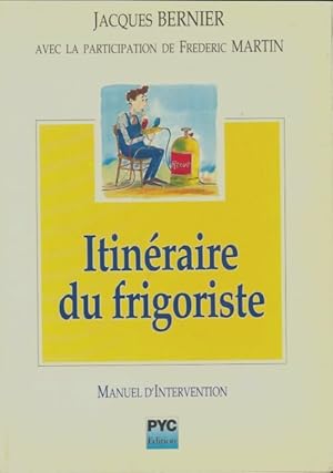 Imagen del vendedor de Itin?raire du frigoriste : Manuel d'intervention - Jacques Bernier a la venta por Book Hmisphres