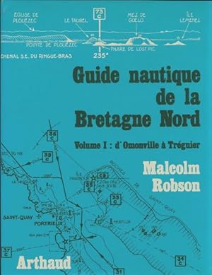 Seller image for Guide nautique de la Bretagne nord Tome I : D'Omonville ? Tr?guier - Robson Malcolm for sale by Book Hmisphres