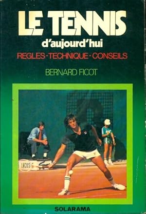 Le tennis d'aujourd'hui - Bernard Ficot