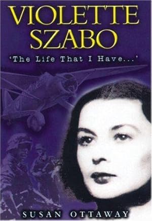 Bild des Verkufers fr Violette Szabo: The Life that I Have (Carve Her Name With Pride) zum Verkauf von WeBuyBooks