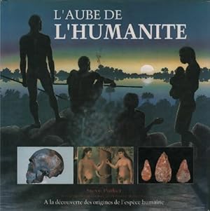 L'aube de l'humanit? - Steve Parker