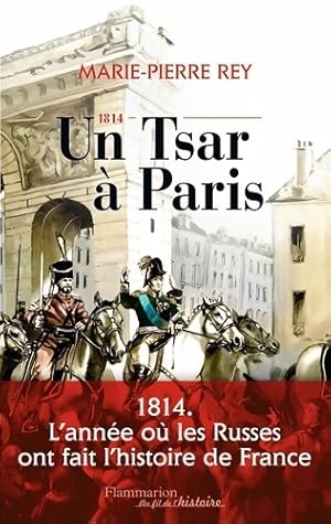 Bild des Verkufers fr 1814 un tsar ? Paris - Marie-Pierre Rey zum Verkauf von Book Hmisphres