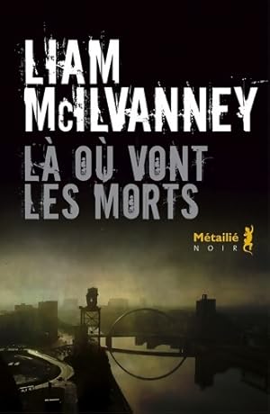 Bild des Verkufers fr L? o? vont les morts - Liam Mcilvanney zum Verkauf von Book Hmisphres