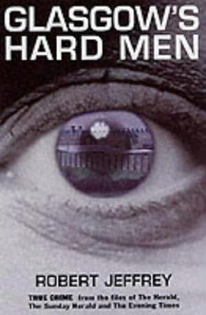 Bild des Verkufers fr Glasgow's Hard Men: True Crime from the Files of the Herald, Sunday Herald and Evening Times zum Verkauf von WeBuyBooks