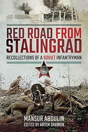 Immagine del venditore per Red Road From Stalingrad: Recollections of a Soviet Infantryman venduto da WeBuyBooks