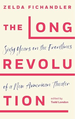 Bild des Verkufers fr Long Revolution : Sixty Years on the Frontlines of a New American Theater zum Verkauf von GreatBookPricesUK