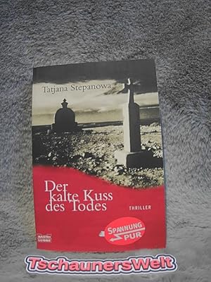 Der kalte Kuss des Todes : Thriller. Tatjana Stepanowa. Ins Dt. übertr. von Margret Fieseler / Ba...