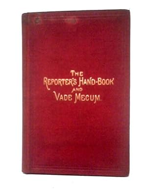 Bild des Verkufers fr The Reporter's Hand-book and Vade Mecum zum Verkauf von World of Rare Books