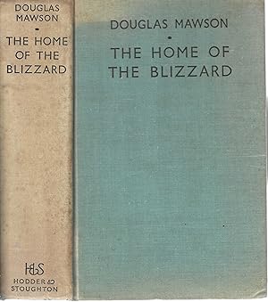 Image du vendeur pour The Home of the Blizzard. Being the Story of the Australasian Antarctic expedition, 1911 - 1914. mis en vente par Tinakori Books