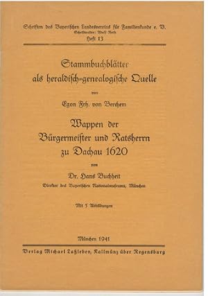 Imagen del vendedor de Stammbuchbltter als heraldisch-genealogische Quelle. Egon Frh. von Berchem / Wappen der Brgermeister und Ratsherrn zu Dachau 1620 von Hans Buchheit. In Schriften des Bay. Landesvereins fr Familienkunde Heft 13. a la venta por Antiquariat Appel - Wessling