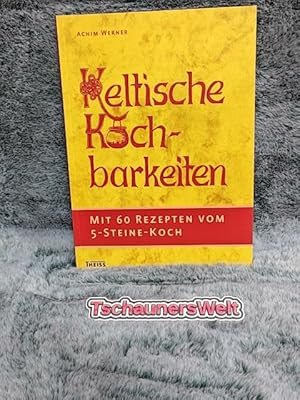 Seller image for Keltische Kochbarkeiten : mit 60 Rezepten vom "Fnf-Steine-Koch". for sale by TschaunersWelt