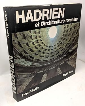 Hadrien et l'architecture romaine. Collection : La démarche des bâtisseurs