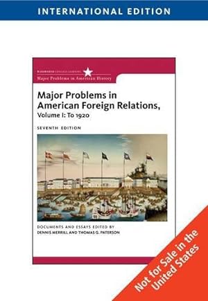 Bild des Verkufers fr Major Problems in American Foreign Relations, Volume I: To 1920, International Edition zum Verkauf von WeBuyBooks