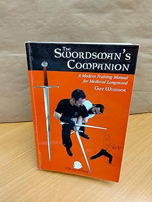 Bild des Verkufers fr The Swordsman's Companion: A Modern Training Manual for the Medieval Longsword zum Verkauf von Chapter Two (Chesham)