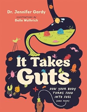 Imagen del vendedor de It Takes Guts : How Your Body Turns Food into Fuel and Poop a la venta por GreatBookPrices