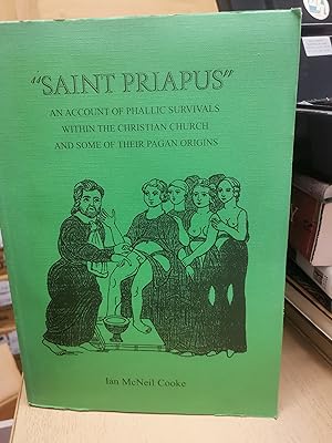 Bild des Verkufers fr Saint Priapus - An Account of Phallic Survivals within the Christian Church and some of their Pagan Origins zum Verkauf von Re-Read Ltd