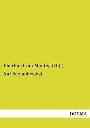 Seller image for Auf See unbesiegt: Erlebnisse im Seekrieg erzhlt von Mitkmpfern - Zweiter Band for sale by Rheinberg-Buch Andreas Meier eK