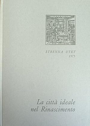 Seller image for LA CITTA' IDEALE NEL RINASCIMENTO for sale by libreria minerva