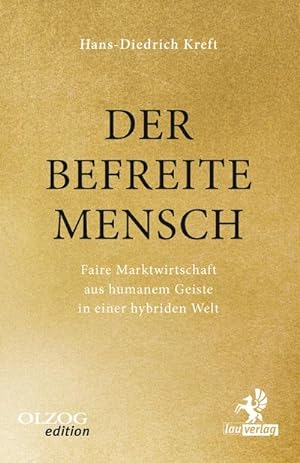 Imagen del vendedor de Der befreite Mensch: Faire Marktwirtschaft aus humanem Geiste in einer hybriden Welt a la venta por Rheinberg-Buch Andreas Meier eK