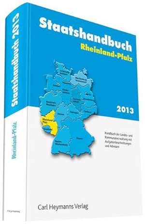 Bild des Verkufers fr Staatshandbuch Rheinland-Pfalz 2013: Handbuch des Landes und Kommunalverwaltung mit Aufgabenbeschreibungen und Adressen: Handbuch der Landes- und . mit Aufgabenbeschreibungen und Adressen zum Verkauf von Rheinberg-Buch Andreas Meier eK