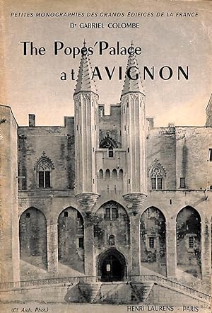 The Popes' Palace at Avignon (Translated by M Veigneau) [Short Monographs of the Great Edifices o...