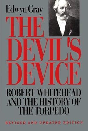 Bild des Verkufers fr The Devil's Device: Robert Whitehead and the History of the Torpedo zum Verkauf von WeBuyBooks