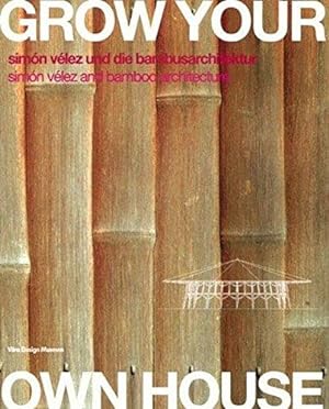 Imagen del vendedor de Grow your own house: Simon Velez and Bamboo Architecture a la venta por WeBuyBooks