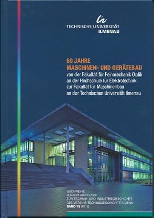 Bild des Verkufers fr 60 Jahre Maschinen- und Gertebau von der Fakultt fr Feinmechanik Optik an der Hochschule fr Elektrotechnik zur Fakultt fr Maschinenbau an der TU . zur Technik- und Industriegeschichte) zum Verkauf von Rheinberg-Buch Andreas Meier eK