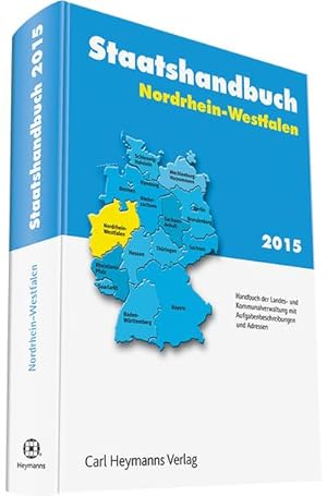 Bild des Verkufers fr Staatshandbuch Nordrhein-Westfalen 2015: Handbuch der Landes- und Kommunalverwaltung mit Aufgabenbeschreibungen und Adressen zum Verkauf von Rheinberg-Buch Andreas Meier eK