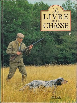 Seller image for LE LIVRE DE LA CHASSE. By Emile Lejeune. for sale by Coch-y-Bonddu Books Ltd