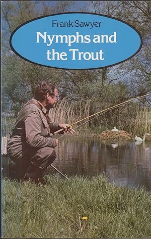 Seller image for NYMPHS AND THE TROUT. By Frank Sawyer. for sale by Coch-y-Bonddu Books Ltd