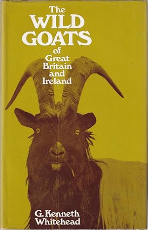 Image du vendeur pour THE WILD GOATS OF GREAT BRITAIN AND IRELAND. By G. Kenneth Whitehead. mis en vente par Coch-y-Bonddu Books Ltd