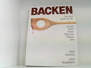 Image du vendeur pour BACKEN Die neue groe Schule: Kuchen, Torten, Pizzen, Pltzchen Pralinen Brot mis en vente par Book Broker