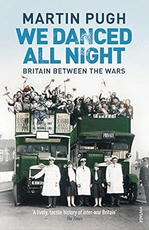 Bild des Verkufers fr We Danced All Night: A Social History of Britain Between the Wars zum Verkauf von WeBuyBooks