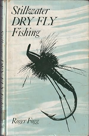 Immagine del venditore per STILLWATER DRY FLY FISHING. By Roger Fogg. venduto da Coch-y-Bonddu Books Ltd