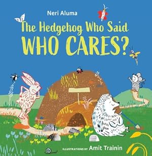 Seller image for Hedgehog Who Said, Who Cares? for sale by GreatBookPrices