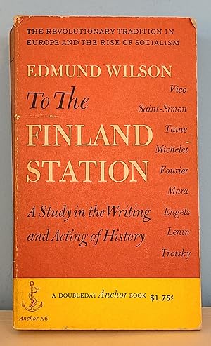Immagine del venditore per To the Finland Station: A Study in the Writing and Acting of History venduto da Berthoff Books