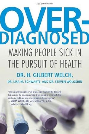 Imagen del vendedor de Overdiagnosed: Making People Sick in the Pursuit of Health a la venta por WeBuyBooks