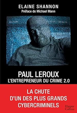 Imagen del vendedor de Paul LeRoux : L'entrepreneur du crime 2.0: La chute d'un des plus grands cybercriminels a la venta por Dmons et Merveilles