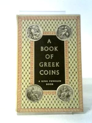 Seller image for A Book of Greek Coins (King Penguin Books Series: No. 63) for sale by World of Rare Books