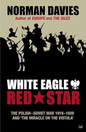 Bild des Verkufers fr White Eagle, Red Star: The Polish-Soviet War 1919-20 zum Verkauf von WeBuyBooks
