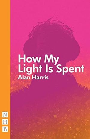 Bild des Verkufers fr How My Light Is Spent (NHB Modern Plays) zum Verkauf von WeBuyBooks