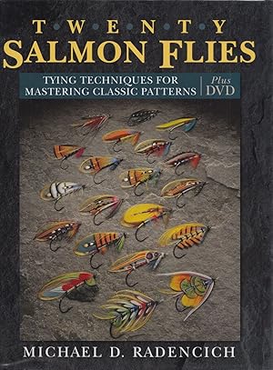 Seller image for TWENTY SALMON FLIES: TYING TECHNIQUES FOR MASTERING CLASSIC PATTERNS. WITH DVD. By Michael D. Radencich. for sale by Coch-y-Bonddu Books Ltd