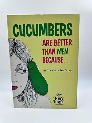 Seller image for Cucumbers Are Better Than Men Because. . for sale by Dean Family Enterprise