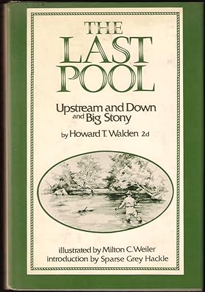 Seller image for THE LAST POOL: UPSTREAM AND DOWN AND BIG STONY. By Howard T. Walden 2d. for sale by Coch-y-Bonddu Books Ltd