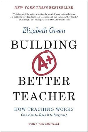 Bild des Verkufers fr Building a Better Teacher : How Teaching Works (and How to Teach It to Everyone) zum Verkauf von AHA-BUCH GmbH
