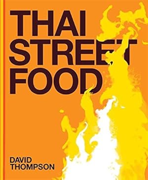 Bild des Verkufers fr Thai Street Food: Recipes And Photography From The Streets Of Thailand. Full Size Edition. [Cookbook] zum Verkauf von WeBuyBooks